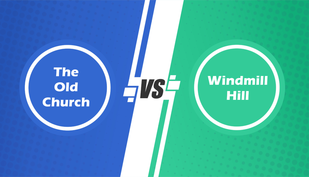 graphic showing The Old Church vs Windmill Hill